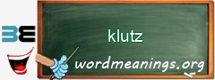 WordMeaning blackboard for klutz